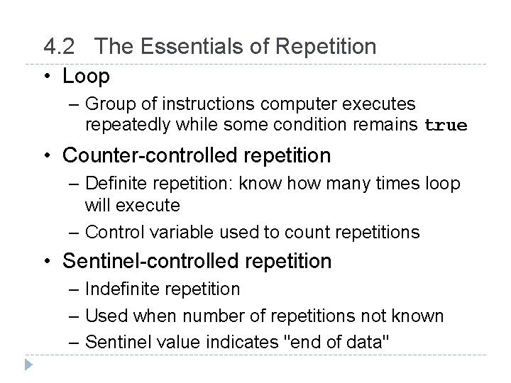 4. 2 The Essentials of Repetition • Loop – Group of instructions computer executes