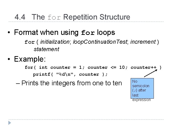 4. 4 The for Repetition Structure • Format when using for loops for (