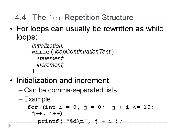 4. 4 The for Repetition Structure • For loops can usually be rewritten as