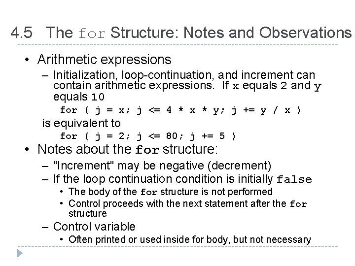 4. 5 The for Structure: Notes and Observations • Arithmetic expressions – Initialization, loop-continuation,