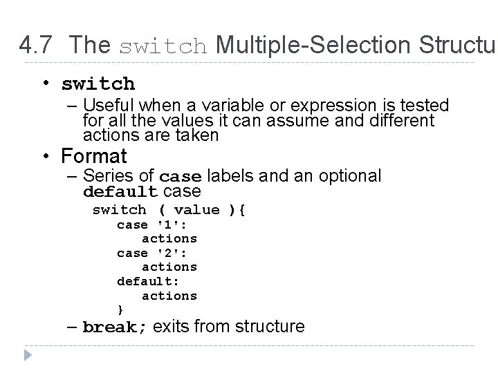 4. 7 The switch Multiple-Selection Structur • switch – Useful when a variable or