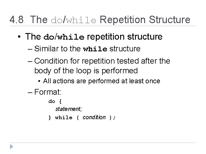 4. 8 The do/while Repetition Structure • The do/while repetition structure – Similar to