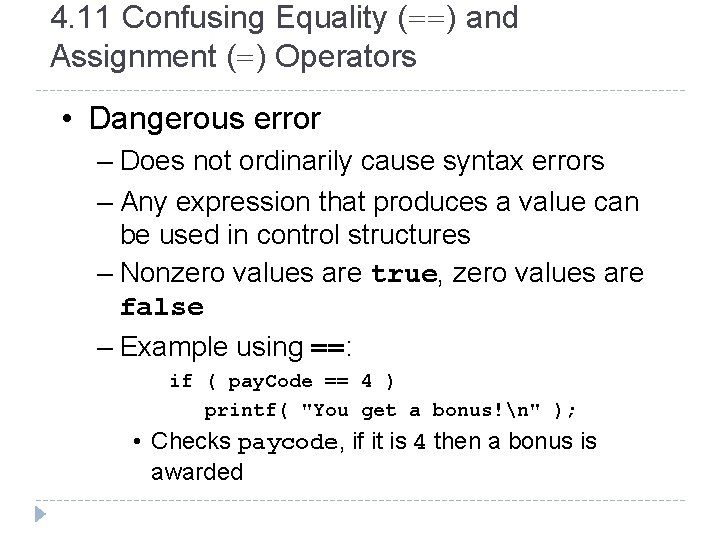 4. 11 Confusing Equality (==) and Assignment (=) Operators • Dangerous error – Does