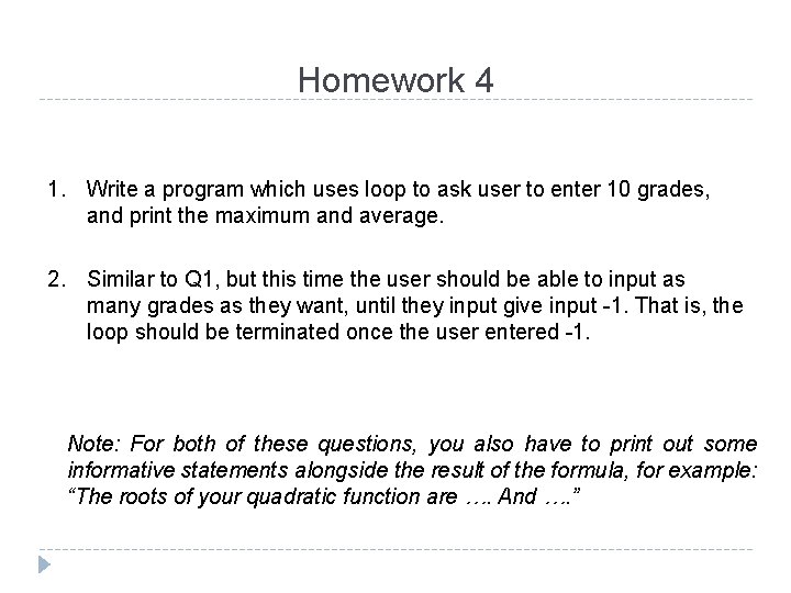 Homework 4 1. Write a program which uses loop to ask user to enter