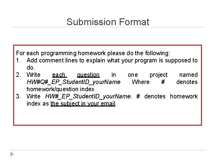 Submission Format For each programming homework please do the following: 1. Add comment lines