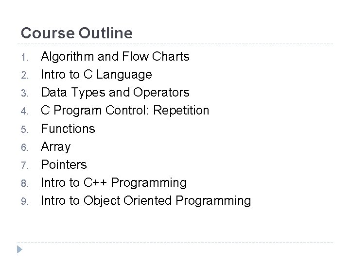 Course Outline 1. 2. 3. 4. 5. 6. 7. 8. 9. Algorithm and Flow