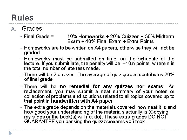Rules A. Grades • Final Grade = • • • 10% Homeworks + 20%