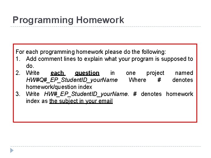 Programming Homework For each programming homework please do the following: 1. Add comment lines