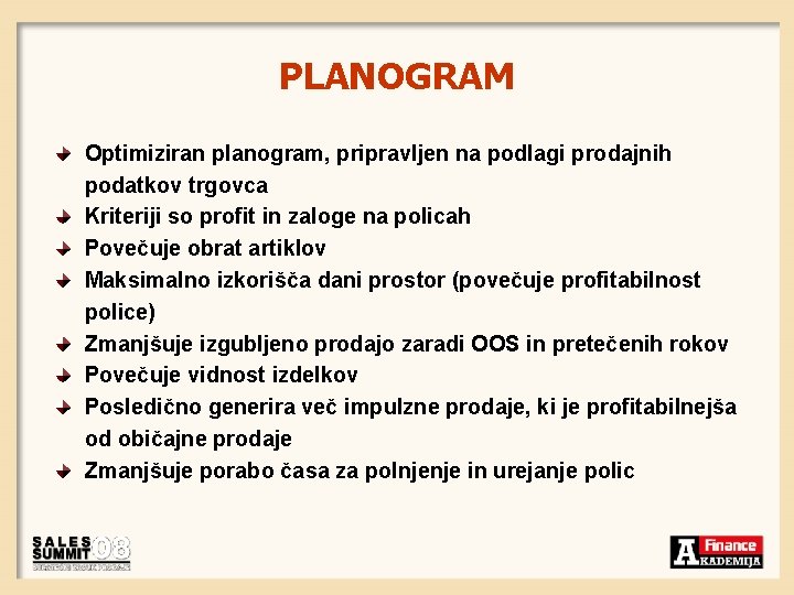 PLANOGRAM Optimiziran planogram, pripravljen na podlagi prodajnih podatkov trgovca Kriteriji so profit in zaloge