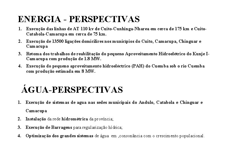 ENERGIA - PERSPECTIVAS 1. Execução das linhas de AT 110 kv de Cuito-Cunhinga-Nharea em