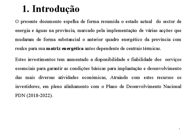 1. Introdução O presente documento espelha de forma resumida o estado actual do sector