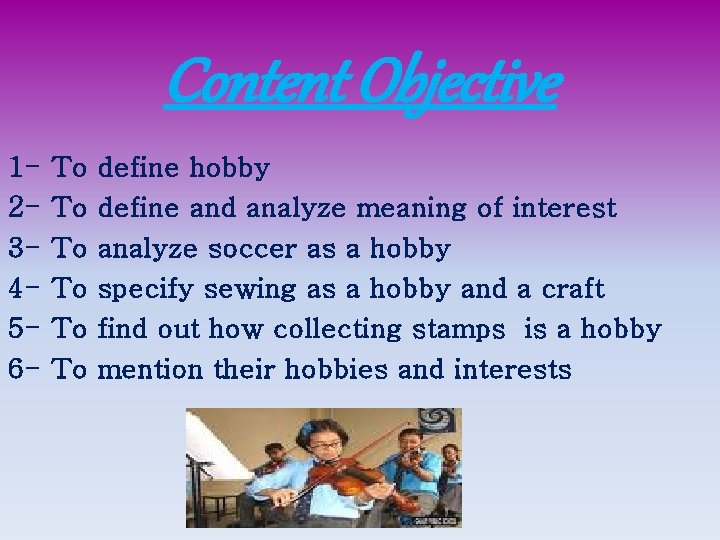 Content Objective 123456 - To To To define hobby define and analyze meaning of