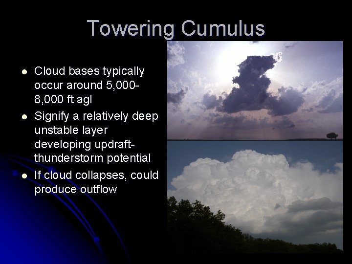 Towering Cumulus l l l Cloud bases typically occur around 5, 0008, 000 ft
