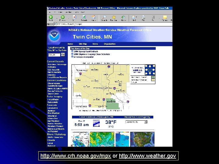 http: //www. crh. noaa. gov/mpx or http: //www. weather. gov 