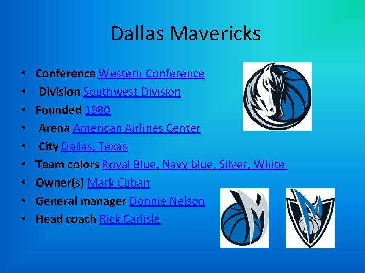 Dallas Mavericks • • • Conference Western Conference Division Southwest Division Founded 1980 Arena