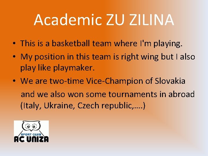 Academic ZU ZILINA • This is a basketball team where I'm playing. • My