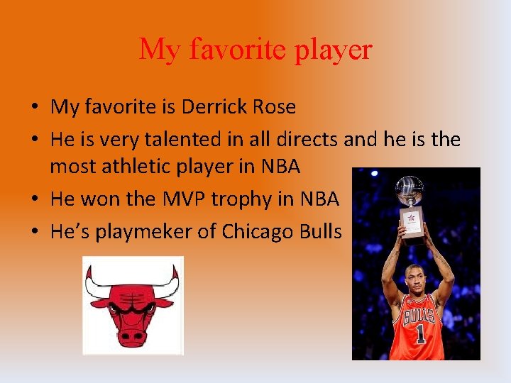 My favorite player • My favorite is Derrick Rose • He is very talented