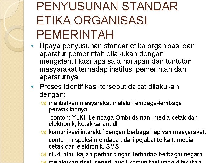 PENYUSUNAN STANDAR ETIKA ORGANISASI PEMERINTAH • Upaya penyusunan standar etika organisasi dan aparatur pemerintah