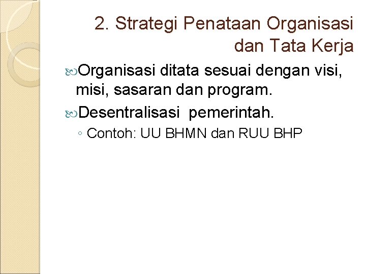 2. Strategi Penataan Organisasi dan Tata Kerja Organisasi ditata sesuai dengan visi, misi, sasaran