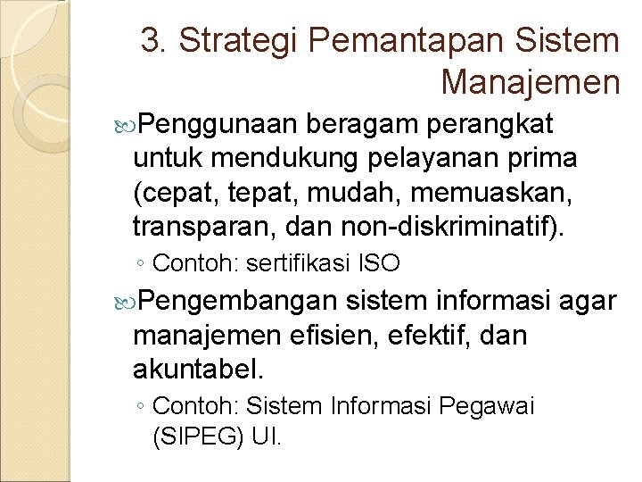 3. Strategi Pemantapan Sistem Manajemen Penggunaan beragam perangkat untuk mendukung pelayanan prima (cepat, tepat,