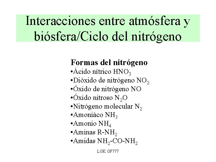 Interacciones entre atmósfera y biósfera/Ciclo del nitrógeno Formas del nitrógeno • Ácido nítrico HNO