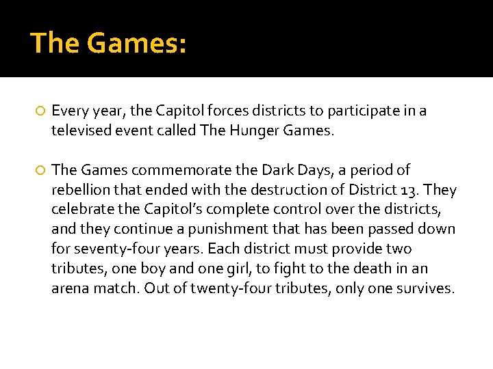 The Games: Every year, the Capitol forces districts to participate in a televised event