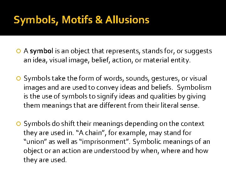 Symbols, Motifs & Allusions A symbol is an object that represents, stands for, or