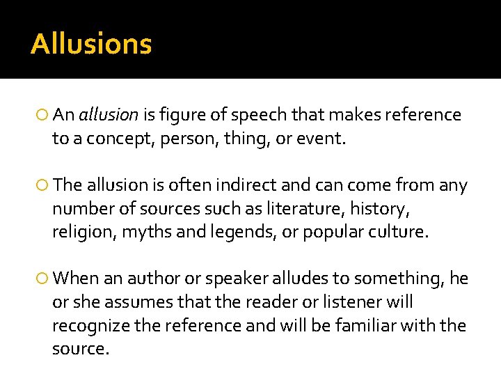 Allusions An allusion is figure of speech that makes reference to a concept, person,