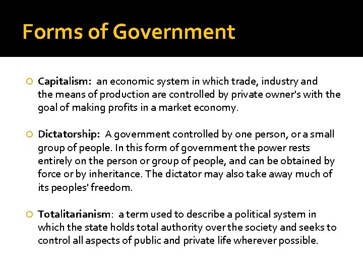 Forms of Government Capitalism: an economic system in which trade, industry and the means