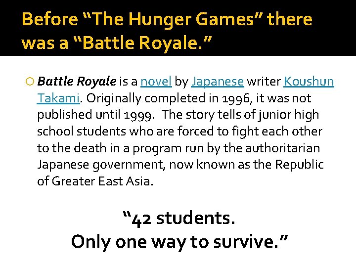Before “The Hunger Games” there was a “Battle Royale. ” Battle Royale is a