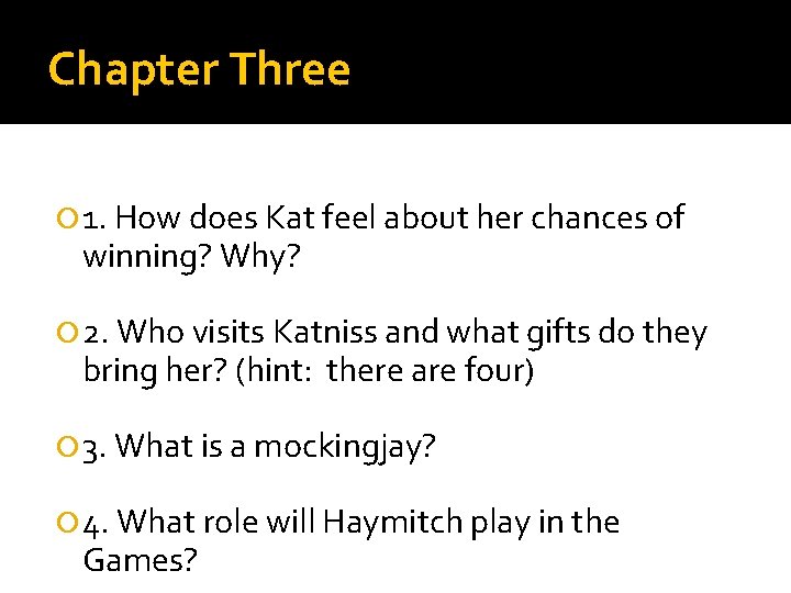 Chapter Three 1. How does Kat feel about her chances of winning? Why? 2.