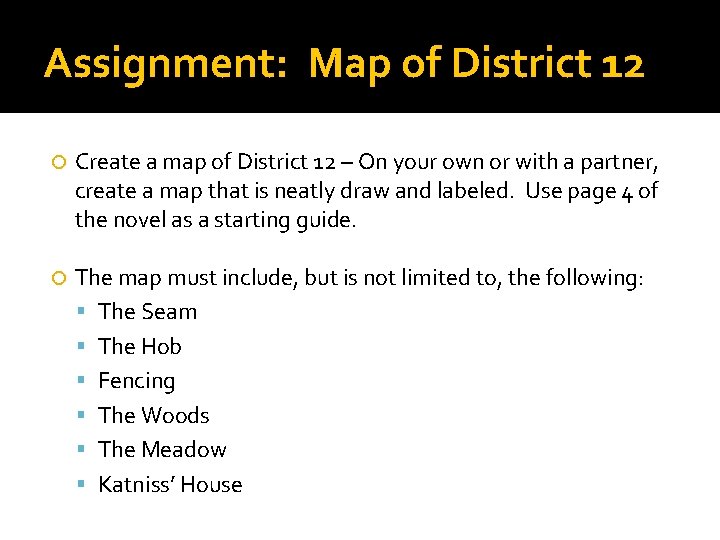Assignment: Map of District 12 Create a map of District 12 – On your