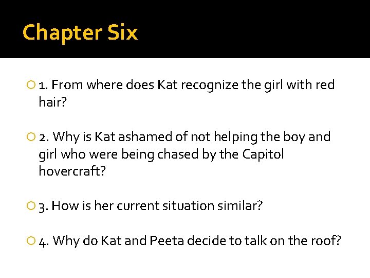 Chapter Six 1. From where does Kat recognize the girl with red hair? 2.