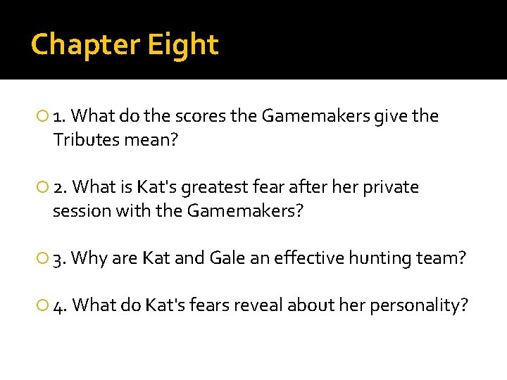 Chapter Eight 1. What do the scores the Gamemakers give the Tributes mean? 2.