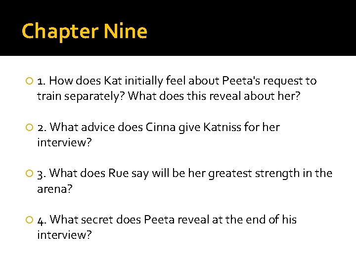 Chapter Nine 1. How does Kat initially feel about Peeta's request to train separately?