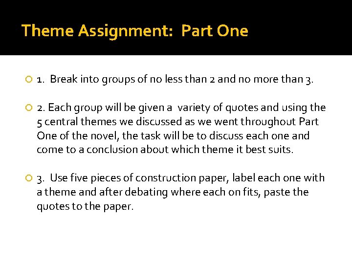 Theme Assignment: Part One 1. Break into groups of no less than 2 and