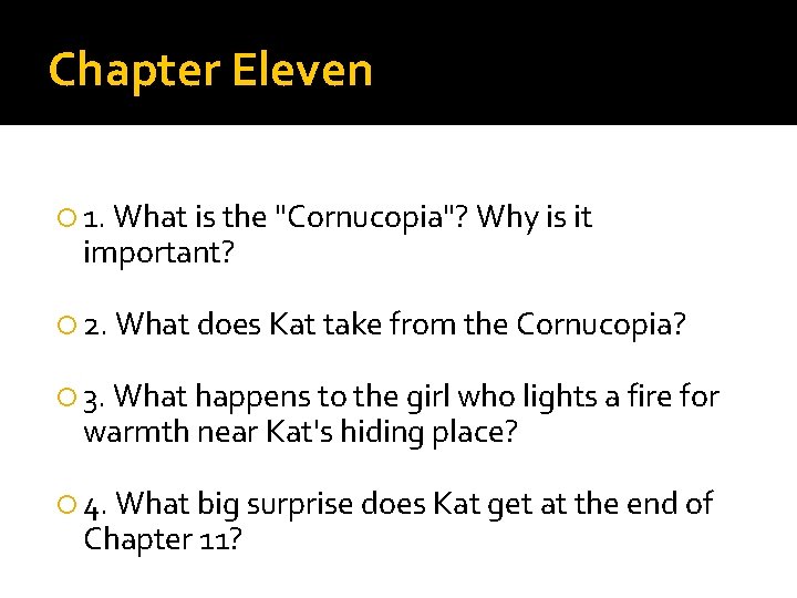 Chapter Eleven 1. What is the "Cornucopia"? Why is it important? 2. What does