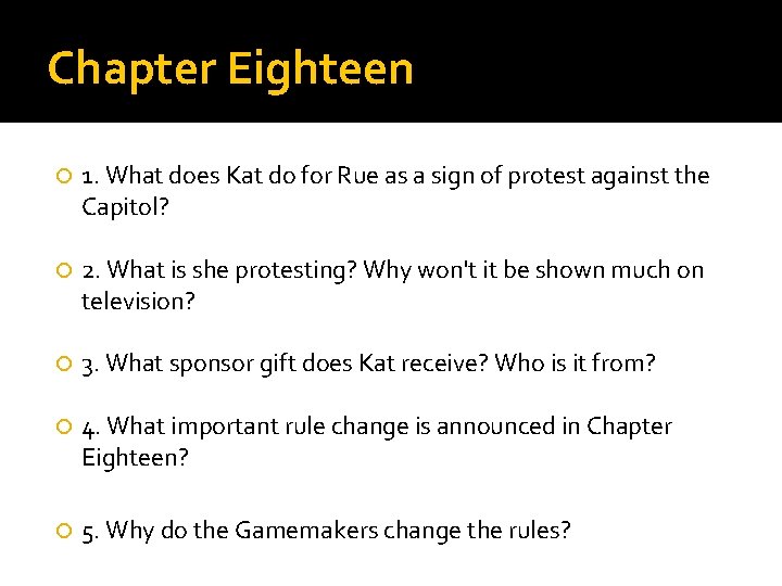 Chapter Eighteen 1. What does Kat do for Rue as a sign of protest