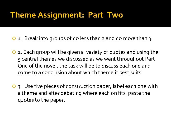 Theme Assignment: Part Two 1. Break into groups of no less than 2 and