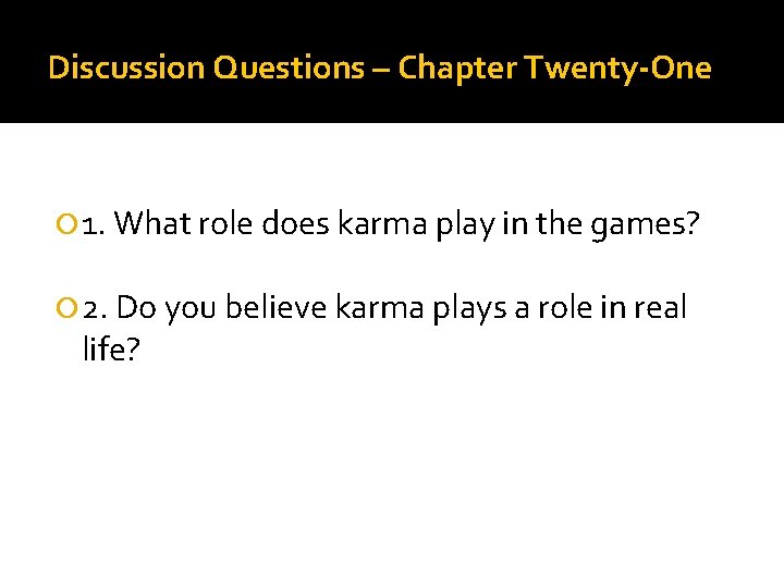 Discussion Questions – Chapter Twenty-One 1. What role does karma play in the games?