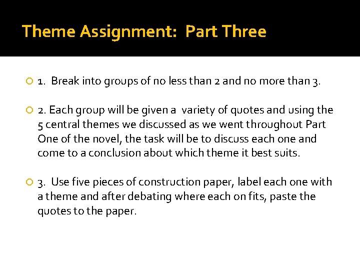 Theme Assignment: Part Three 1. Break into groups of no less than 2 and