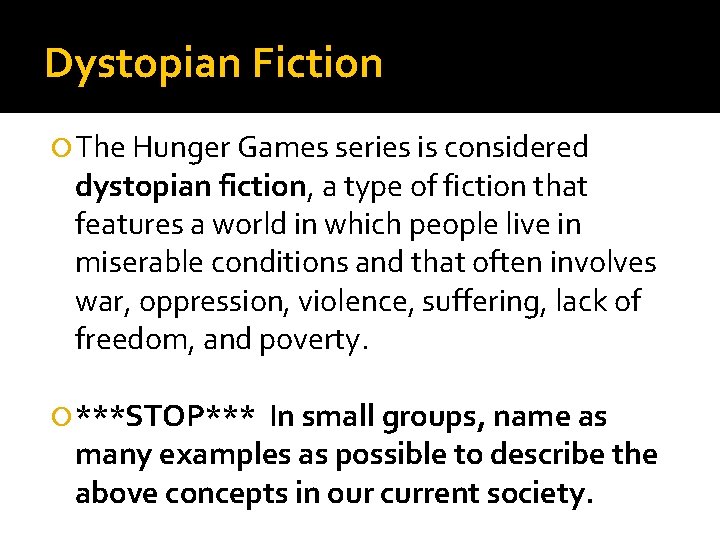 Dystopian Fiction The Hunger Games series is considered dystopian fiction, a type of fiction