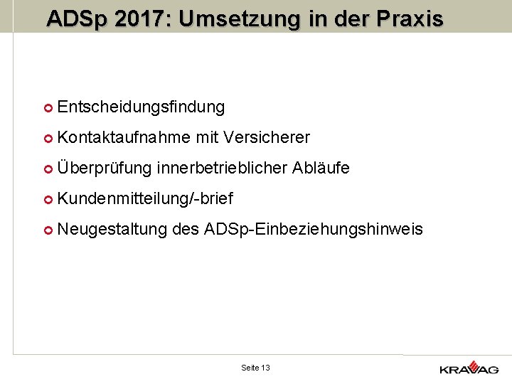 ADSp 2017: Umsetzung in der Praxis ¢ Entscheidungsfindung ¢ Kontaktaufnahme ¢ Überprüfung mit Versicherer