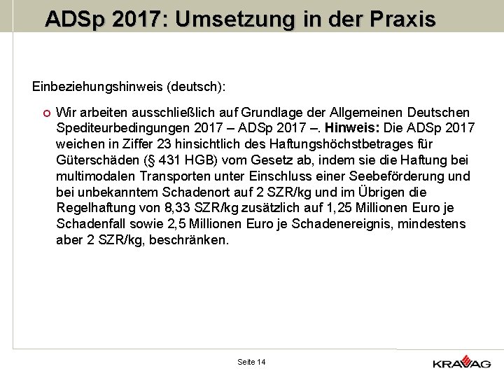 ADSp 2017: Umsetzung in der Praxis Einbeziehungshinweis (deutsch): ¢ Wir arbeiten ausschließlich auf Grundlage