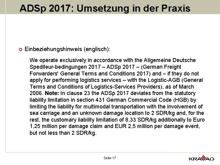 ADSp 2017: Umsetzung in der Praxis ¢ Einbeziehungshinweis (englisch): We operate exclusively in accordance
