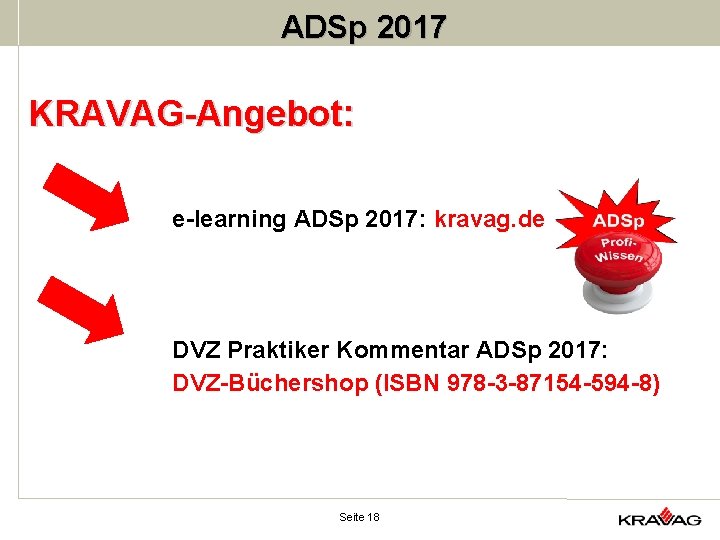 ADSp 2017 KRAVAG-Angebot: e-learning ADSp 2017: kravag. de DVZ Praktiker Kommentar ADSp 2017: DVZ-Büchershop