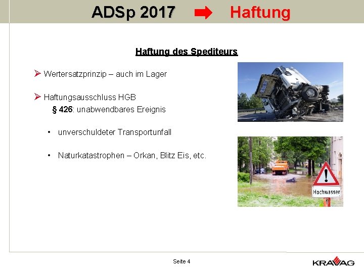 ADSp 2017 Haftung des Spediteurs Ø Wertersatzprinzip – auch im Lager Ø Haftungsausschluss HGB