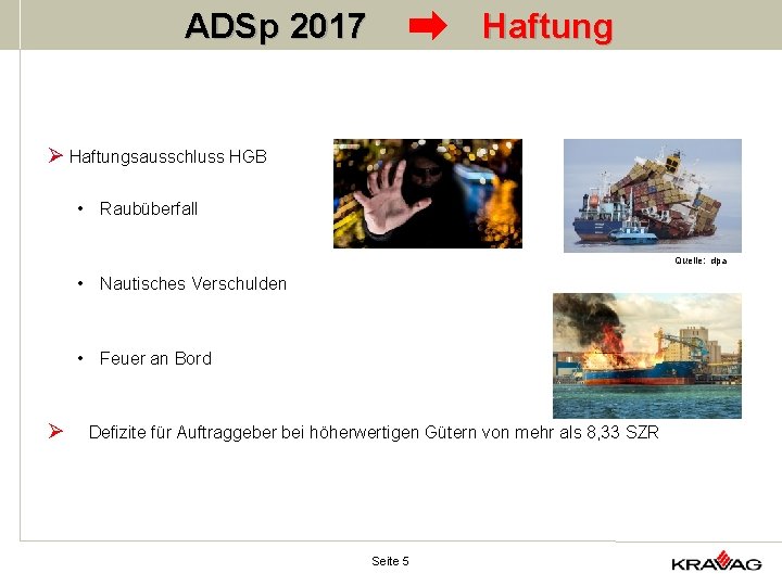 ADSp 2017 Haftung Ø Haftungsausschluss HGB • Raubüberfall Quelle: dpa • Nautisches Verschulden •