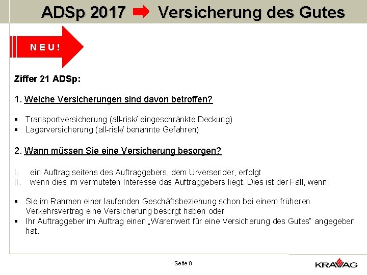 ADSp 2017 Versicherung des Gutes NEU! Ziffer 21 ADSp: 1. Welche Versicherungen sind davon