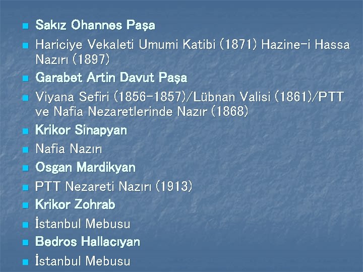 n n n Sakız Ohannes Paşa Hariciye Vekaleti Umumi Katibi (1871) Hazine-i Hassa Nazırı
